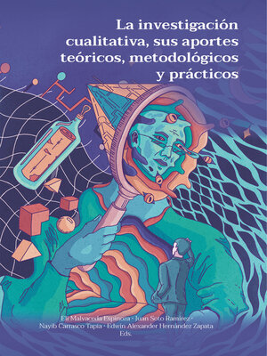 cover image of La investigación cualitativa, sus aportes teóricos, metodológicos y prácticos